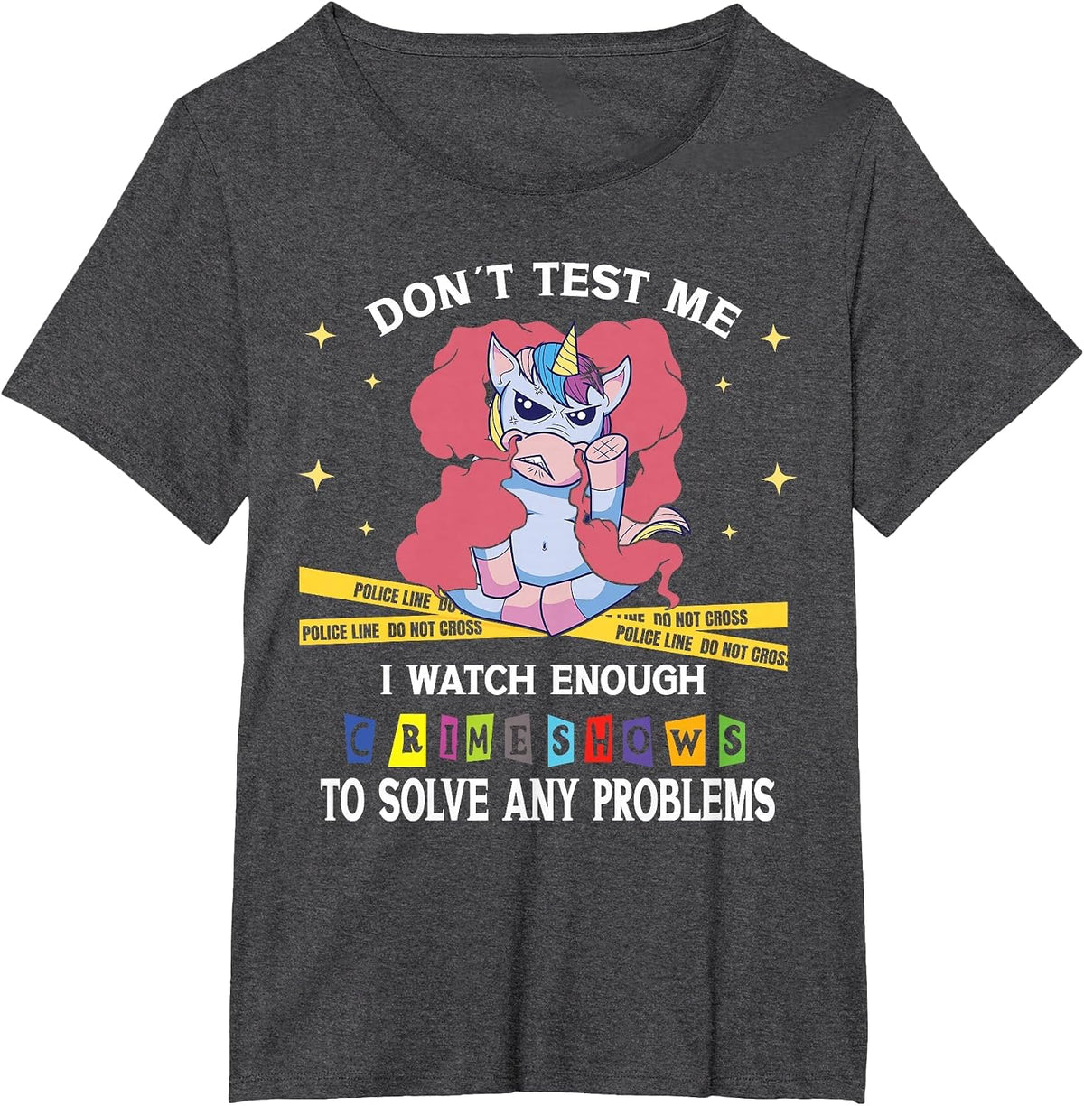 Dont Test Me I Watch Enough Crime Shows to Solve Any Problem T-Shirt - Dark Heather Grey