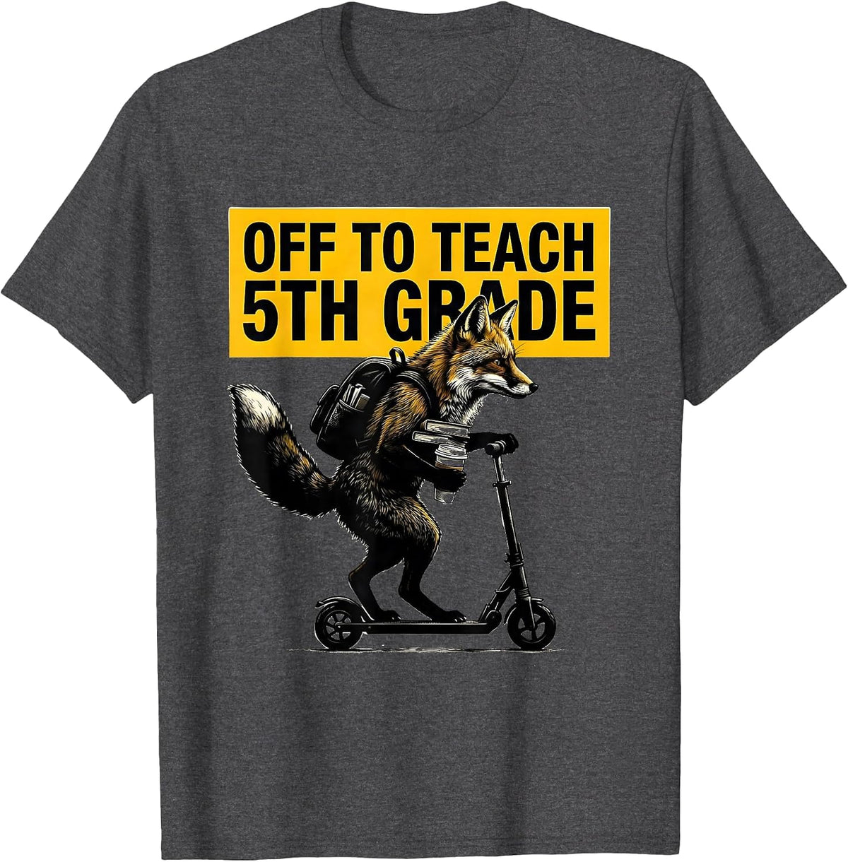 Off To Teach 5th Grade Fox Scooter Teacher Humor T-Shirt - Dark Heather Grey