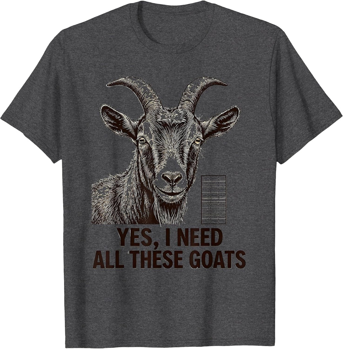 Yes I Need All These Goats Funny Goat Lover Farm Humor T-Shirt - Dark Heather Grey