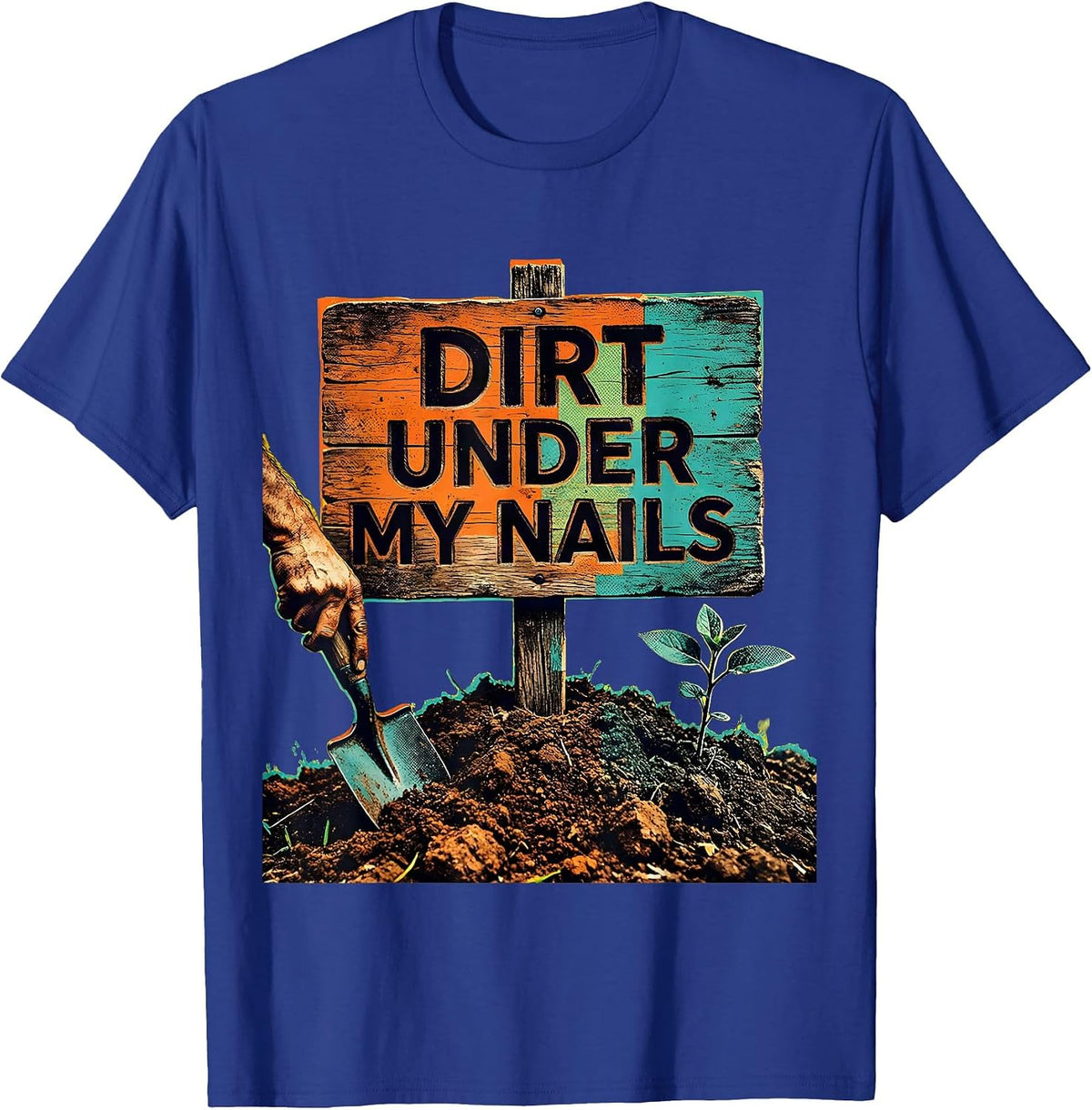 Men's Dirt Under My Nails Proud Peasant Design T-Shirt - Royal Blue