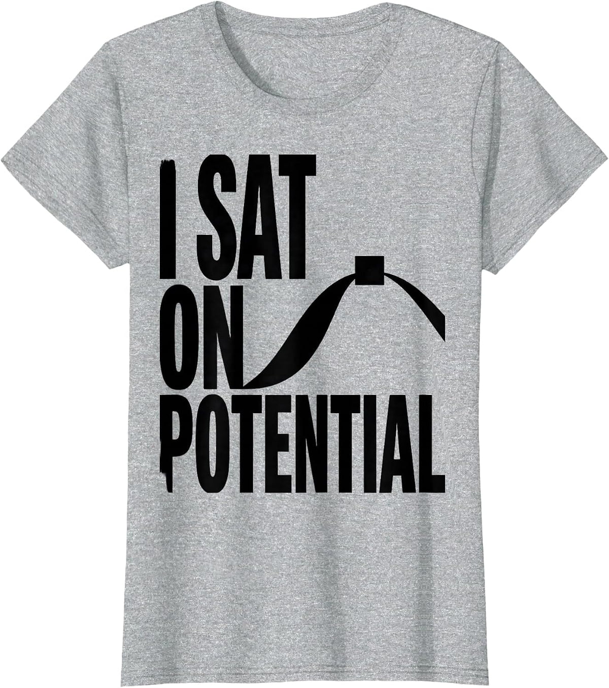I Sat On Potential Funny Physics Pun Humor T-Shirt - Heather Grey