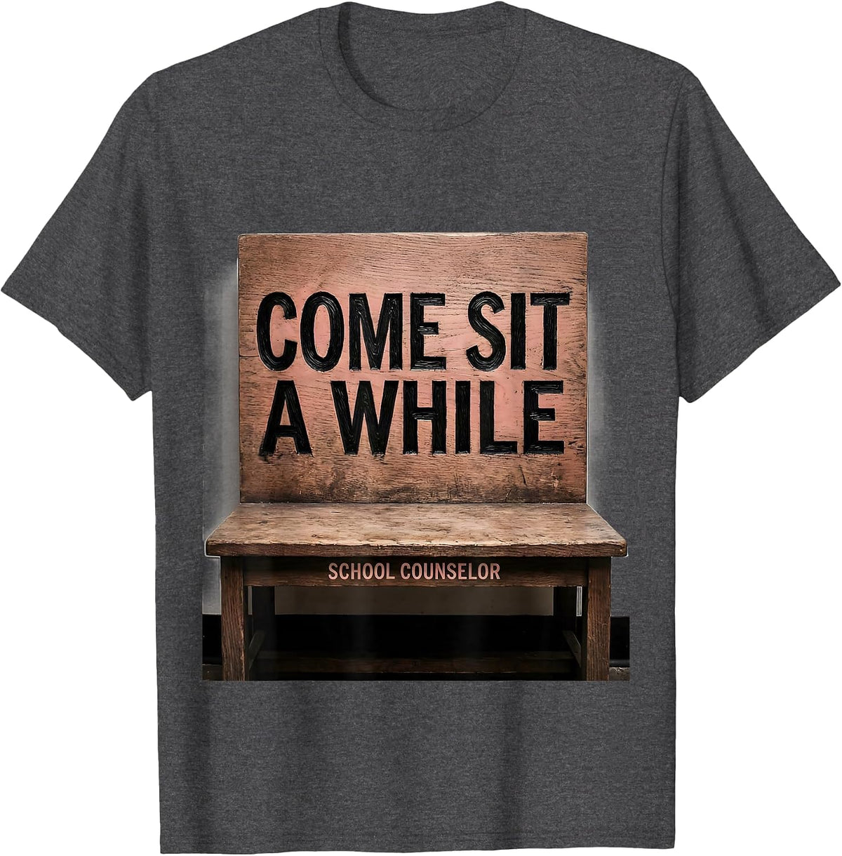 Come Sit A While School Counselor Funny Appreciation Gift T-Shirt - Dark Heather Grey