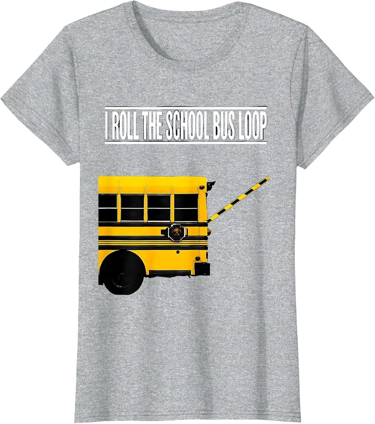 Women's I Roll The School Bus Loop Funny School Bus Driver T-Shirt - Heather Grey