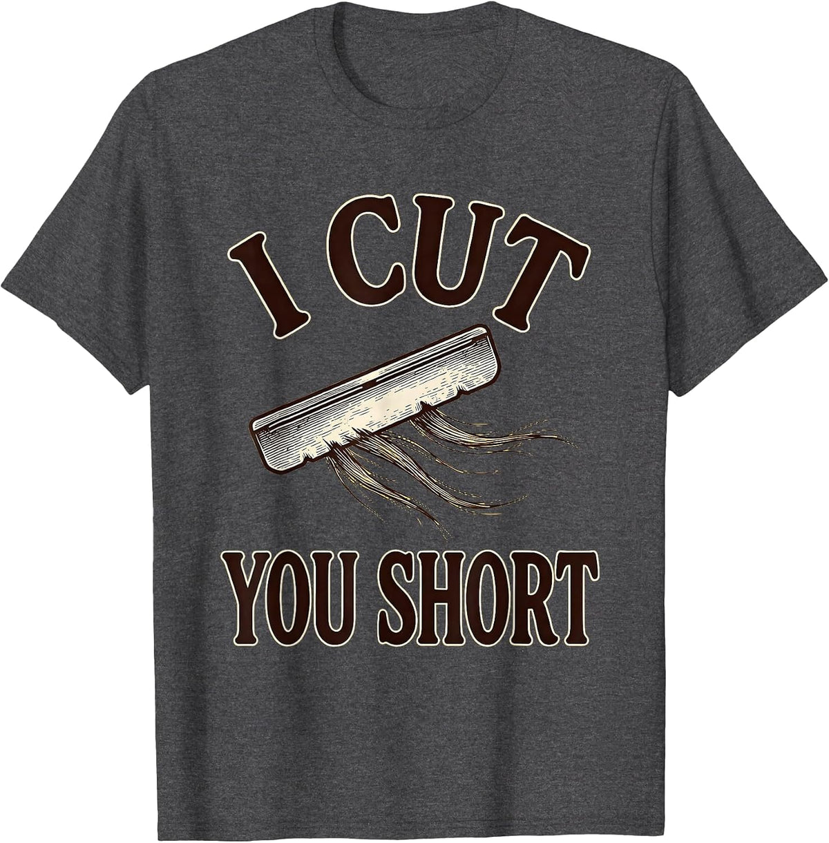 Men's I Cut You Short Funny Hairdresser Barber Hairstylist Humor T-Shirt - Dark Heather Grey
