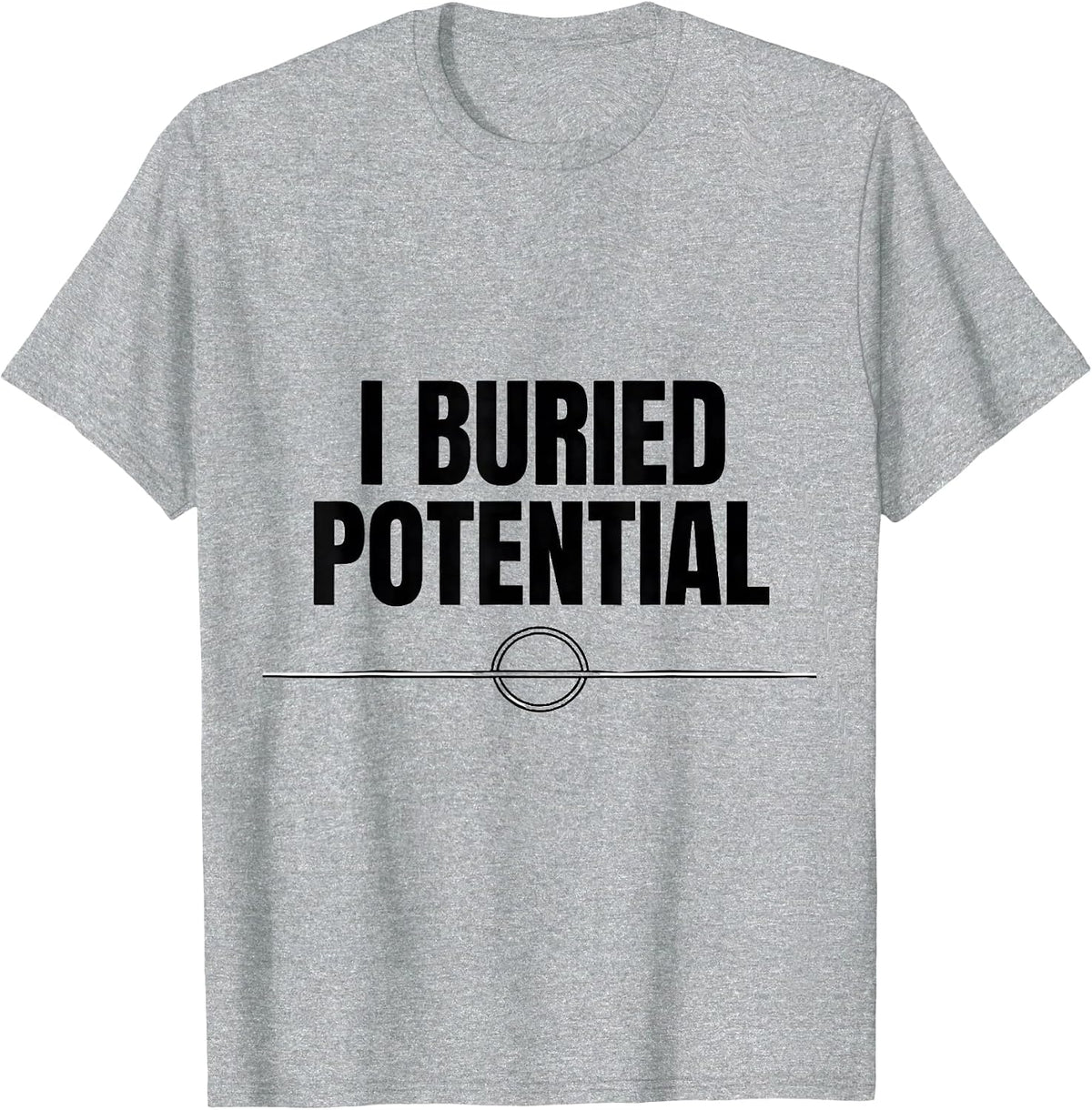 Men's I Buried Potential Funny Physics Pun Humor T-Shirt - Heather Grey