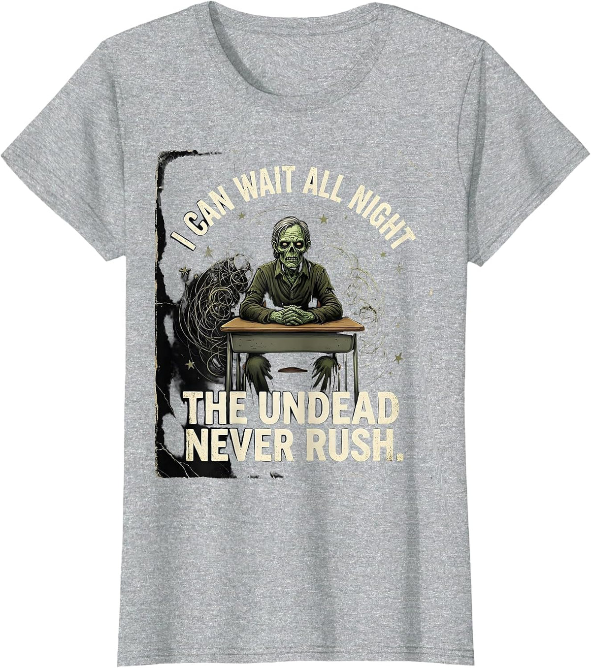 I Can Wait All Night The Undead Never Rush Funny Teacher T-Shirt - Heather Grey