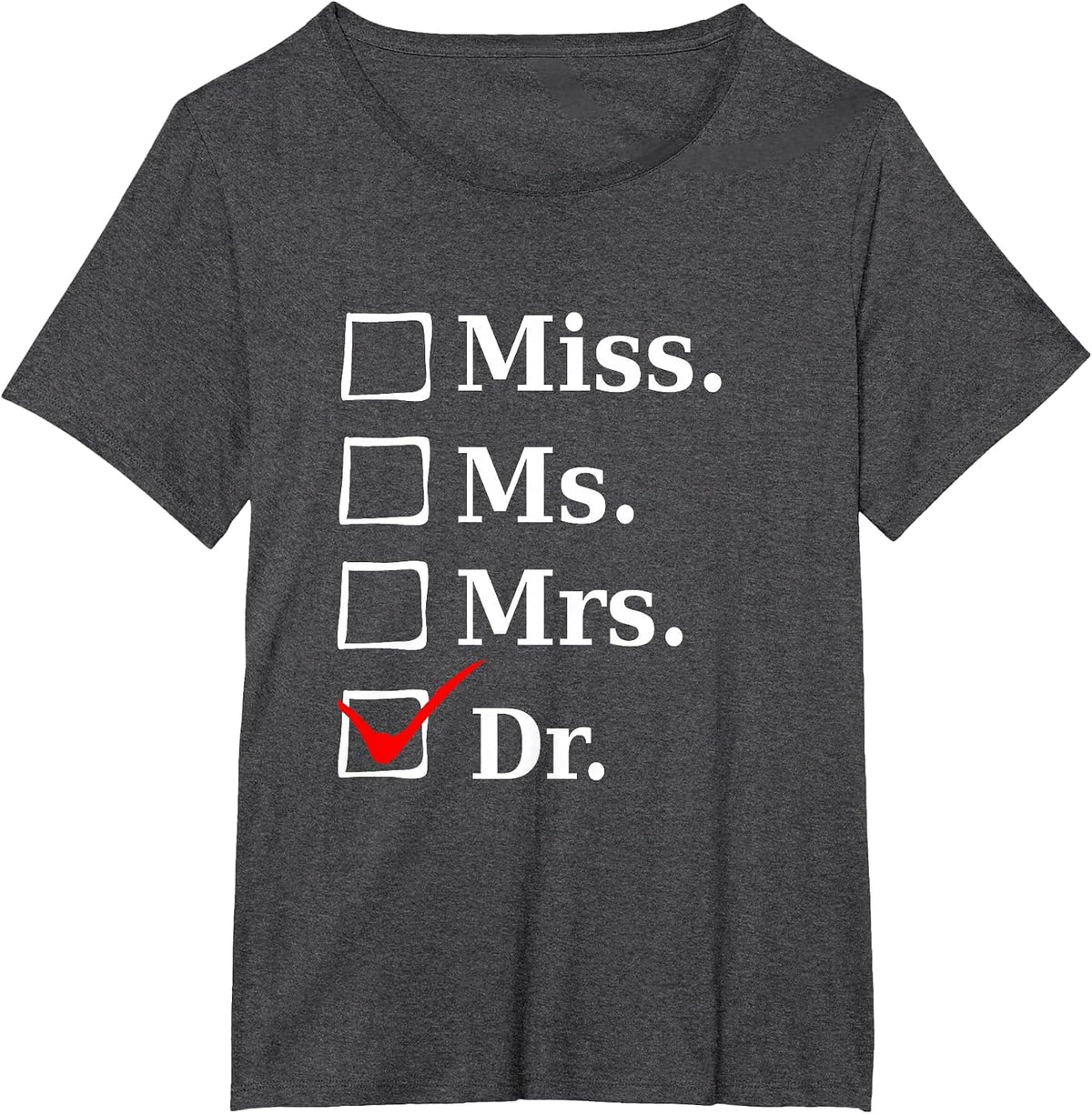 Miss Ms Mrs Dr, Funny Tee for Doctors & Med School Students T-Shirt - Dark Heather Grey