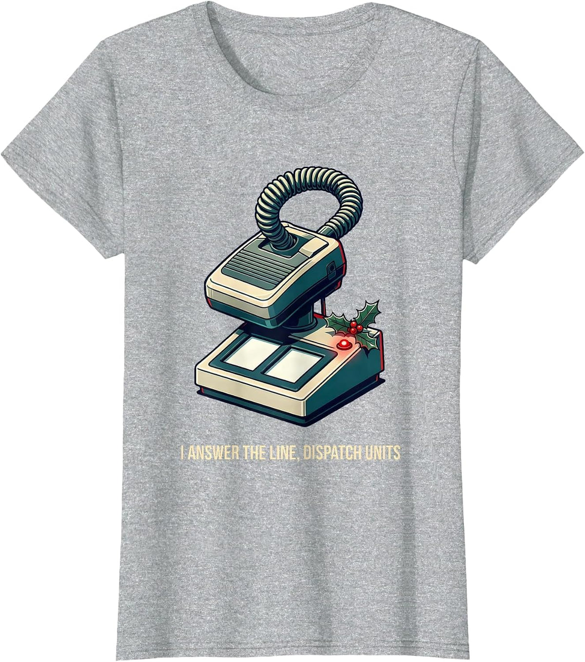 I Answer The Line Dispatch Units Funny 911 Dispatcher T-Shirt - Heather Grey