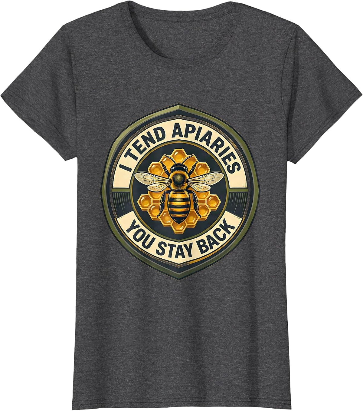 Women's I Tend Apiaries You Stay Back Funny Beekeeper Apiarist Humor T-Shirt - Dark Heather Grey