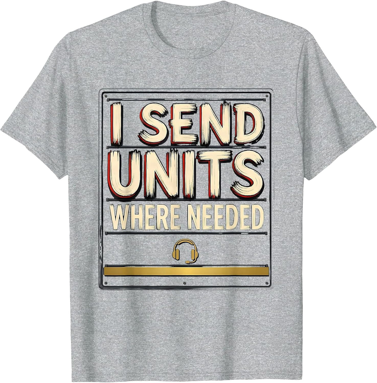 Men's I Send Units Where Needed Funny 911 Dispatcher Thin Gold T-Shirt - Heather Grey