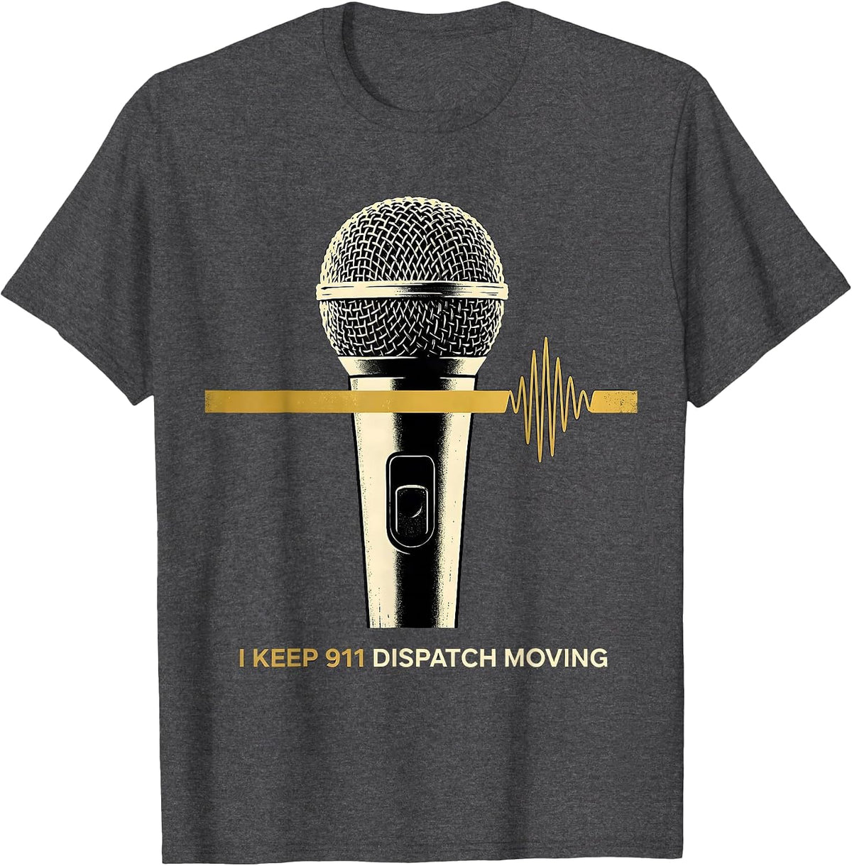 Men's I Keep 911 Dispatch Moving Thin Gold Line Tribute T-Shirt - Dark Heather Grey