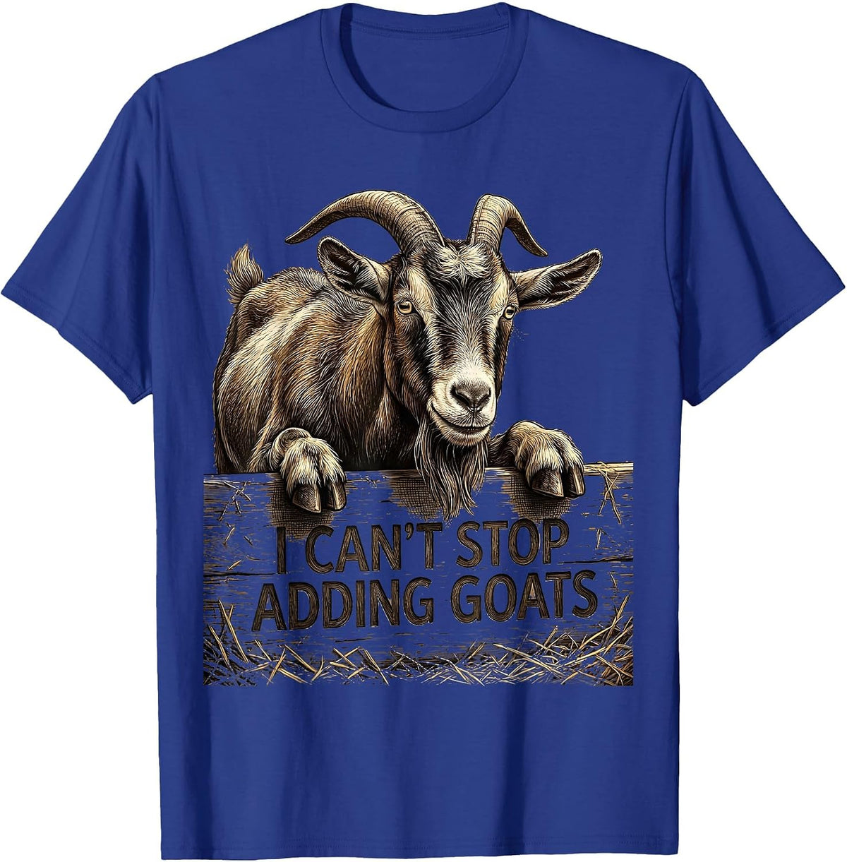 I Can't Stop Adding Goats Funny Goat Lover Farmer Gift T-Shirt - Royal Blue