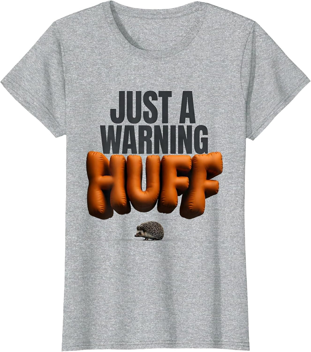 Just A Warning Huff Funny Hedgehog Lover Animal Humor T-Shirt - Heather Grey