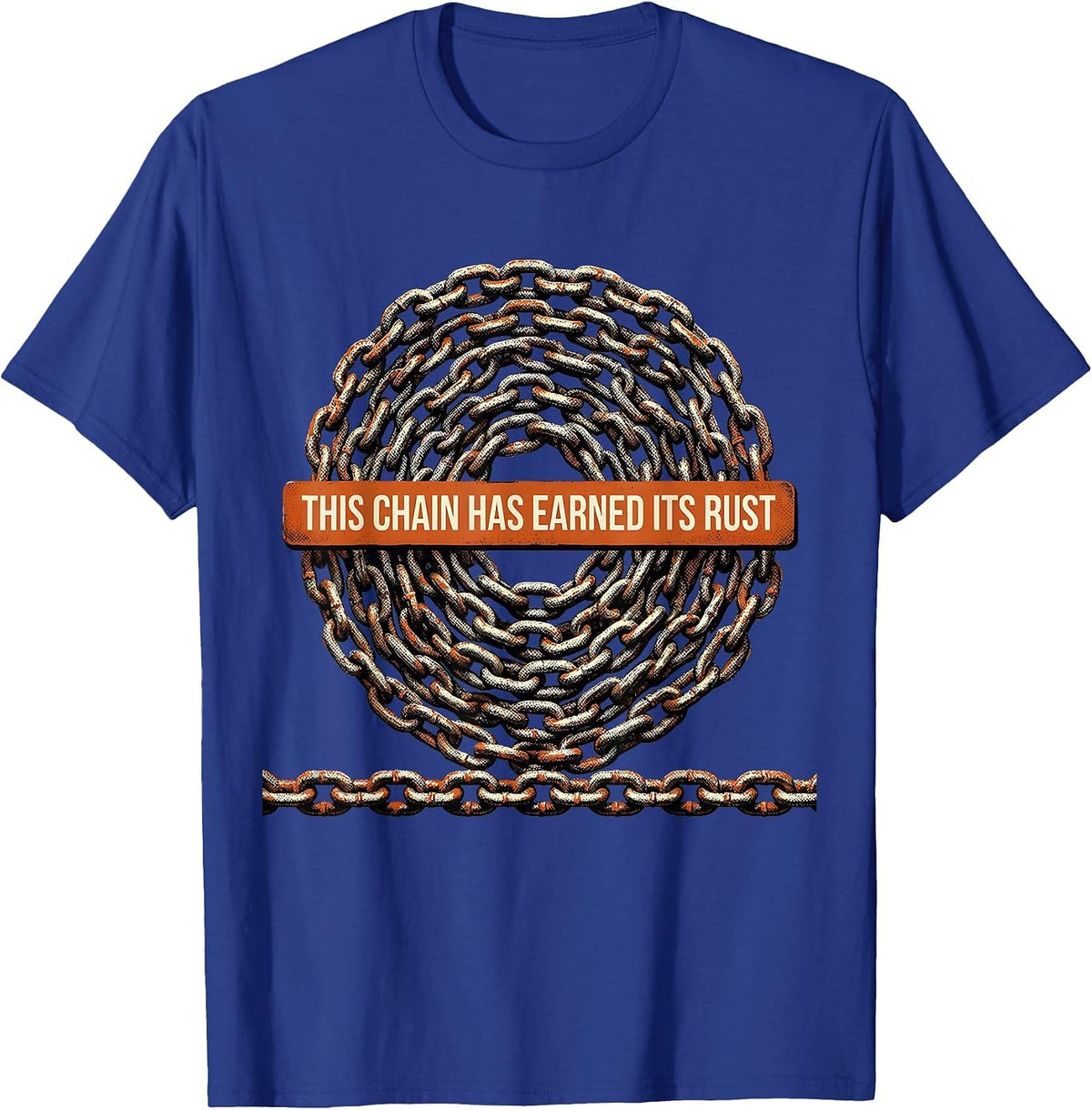 This Chain Has Earned Its Rust Funny Trucker Diesel Driver T-Shirt - Royal Blue