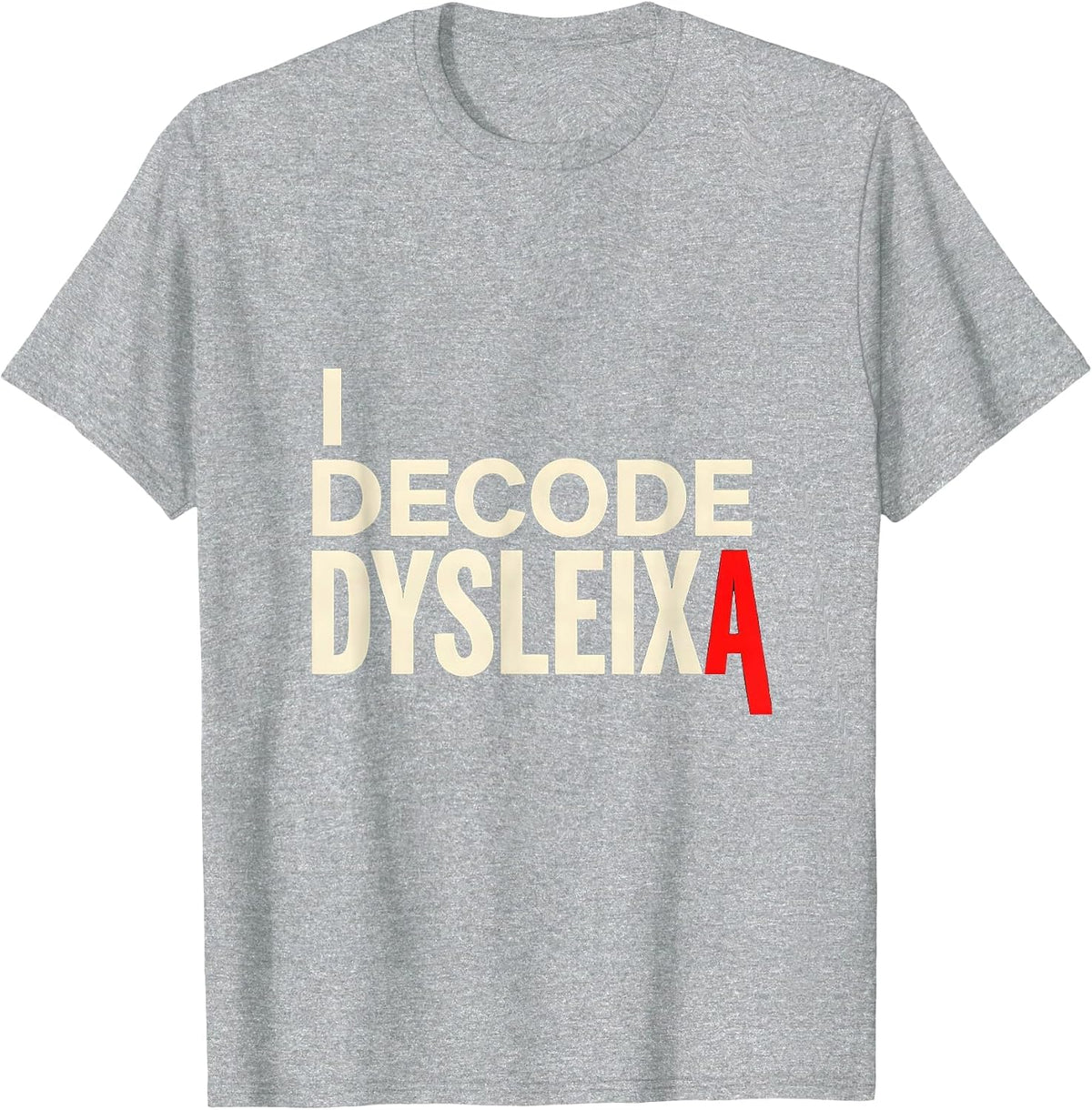 Men's I Decode Dysleixa Funny Dyslexia Teacher Awareness Month T-Shirt - Heather Grey