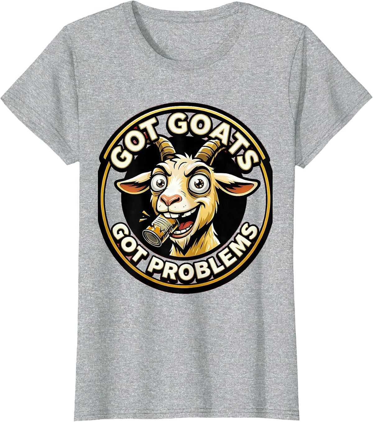 Got Goats Got Problems Funny Goat Lover Design T-Shirt - Heather Grey