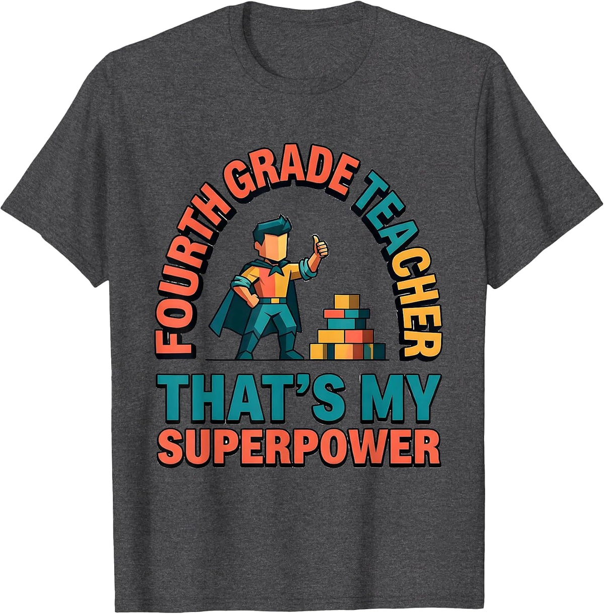 Men's Fourth Grade Teacher That's My Superpower Funny T-Shirt - Dark Heather Grey
