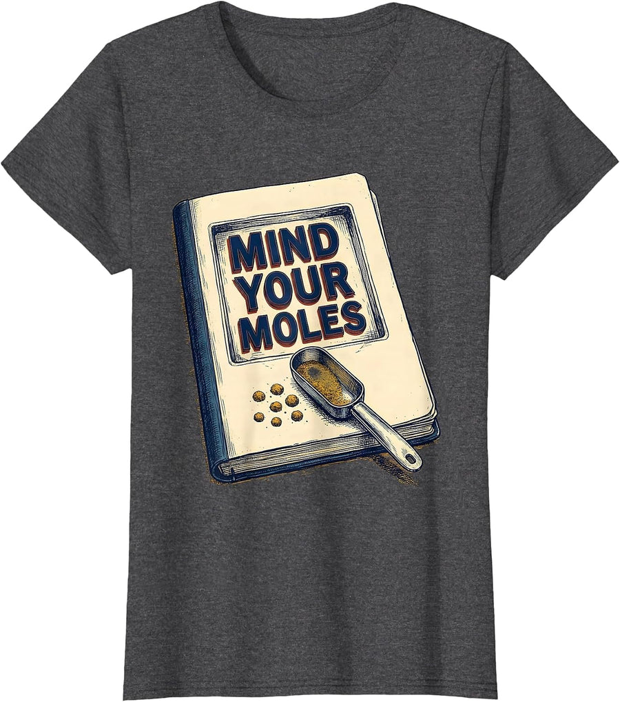 Women's Mind Your Moles Funny Science Chemistry Teacher Gift T-Shirt - Dark Heather Grey