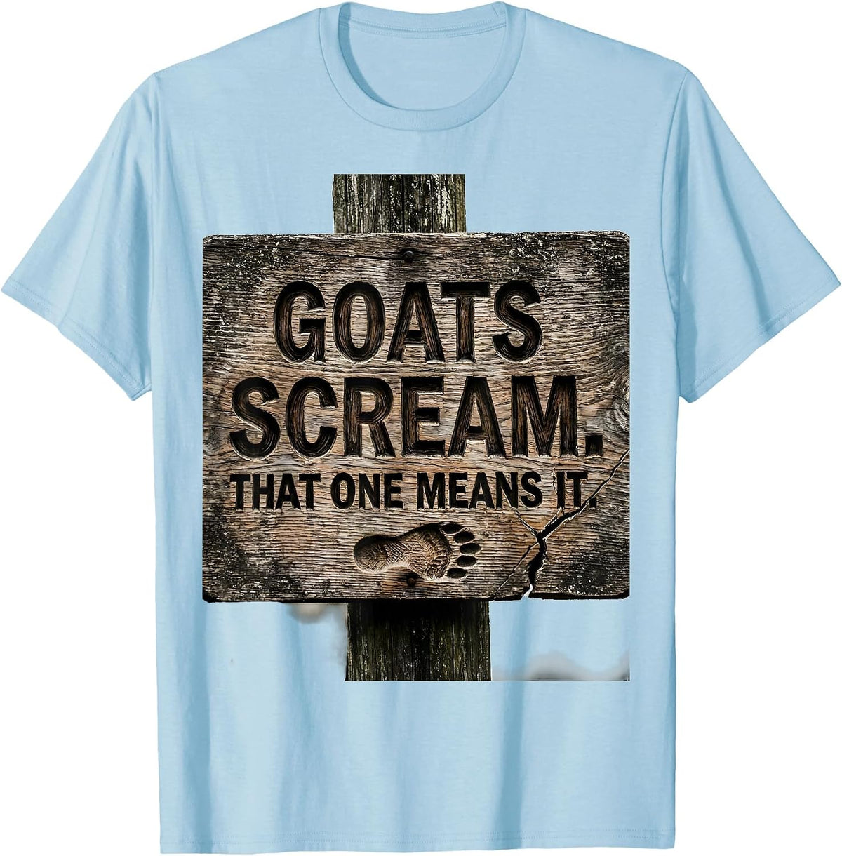 Men's Goats Scream That One Means It Funny Goat Lover Farmer Humor T-Shirt - Baby Blue
