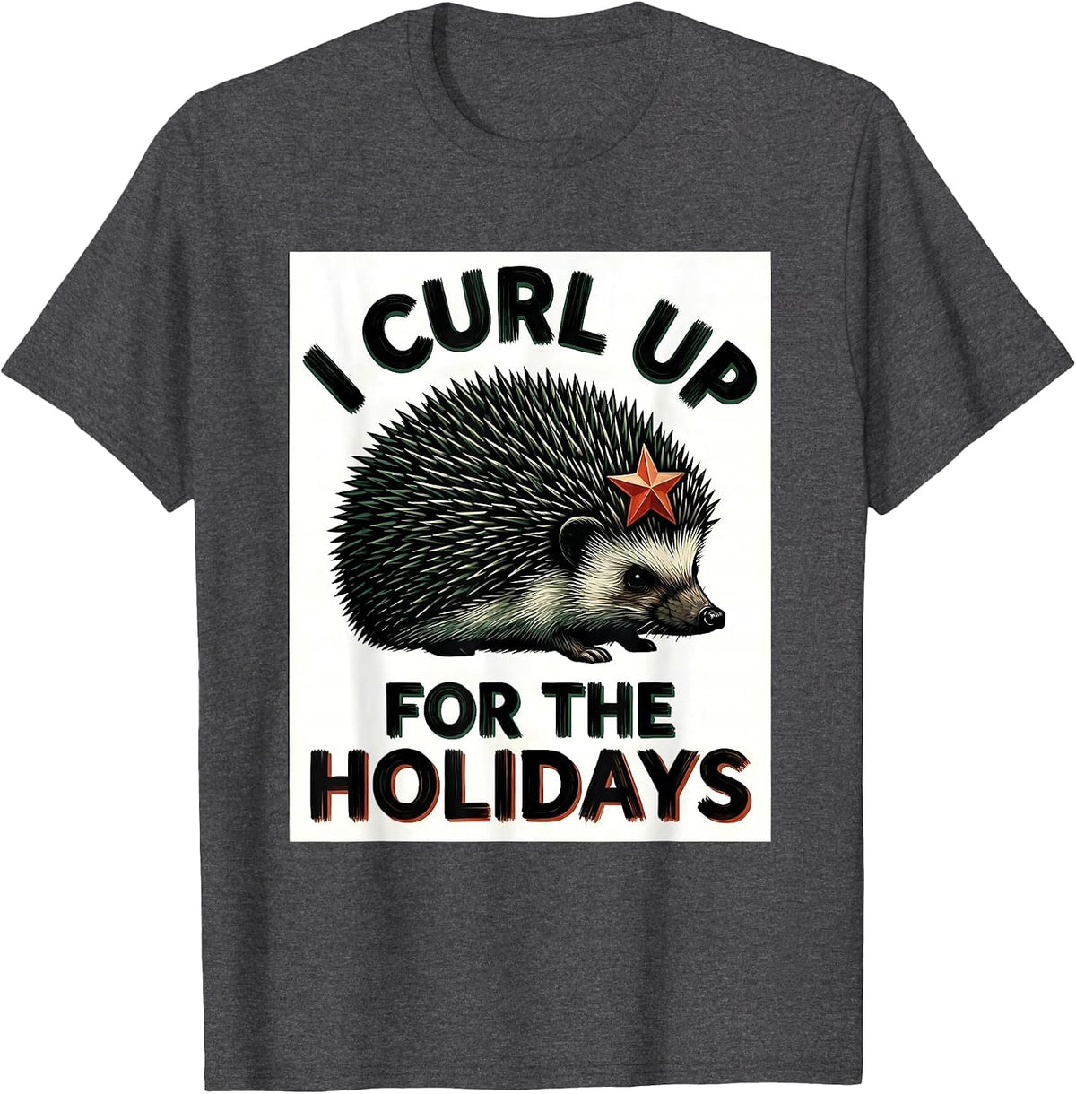 I Curl Up For The Holidays Cute Hedgehog Christmas Animal T-Shirt - Dark Heather Grey
