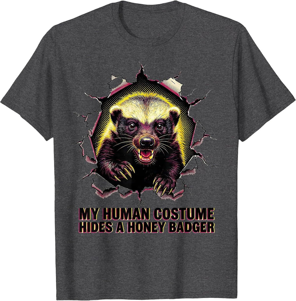 My Human Costume Hides A Honey Badger Pop Art Funny T-Shirt - Dark Heather Grey
