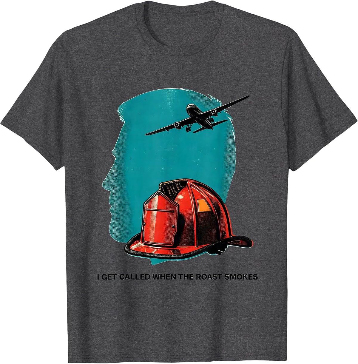 I Get Called When The Roast Smokes Funny Firefighter T-Shirt - Dark Heather Grey
