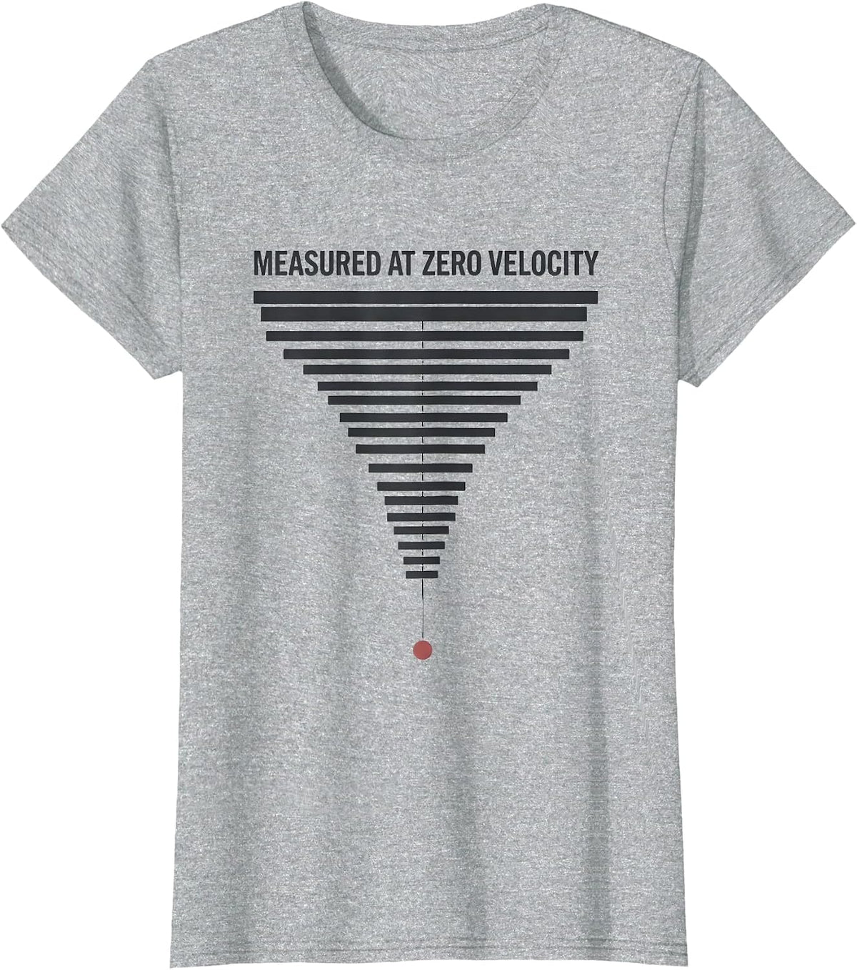 Women's Measured At Zero Velocity Funny Physics Pun Humor T-Shirt - Heather Grey