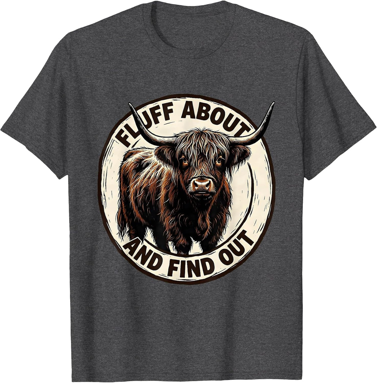 Fluff About And Find Out Funny Highland Cow Cute Scottish T-Shirt - Dark Heather Grey