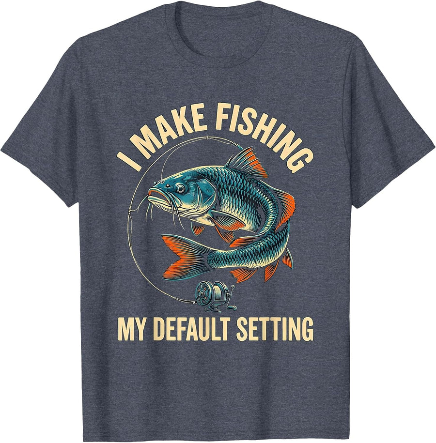 I Make Fishing My Default Setting Funny Fishing Hobby Humor T-Shirt - Heather Blue