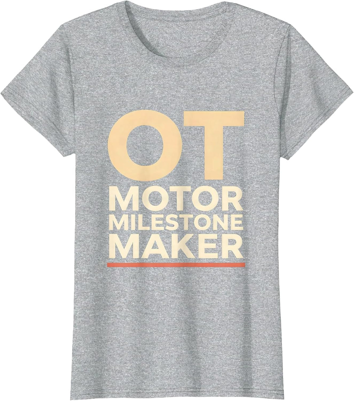 Women's OT, Motor Milestone Maker Occupational Therapy Practitioner T-Shirt - Heather Grey