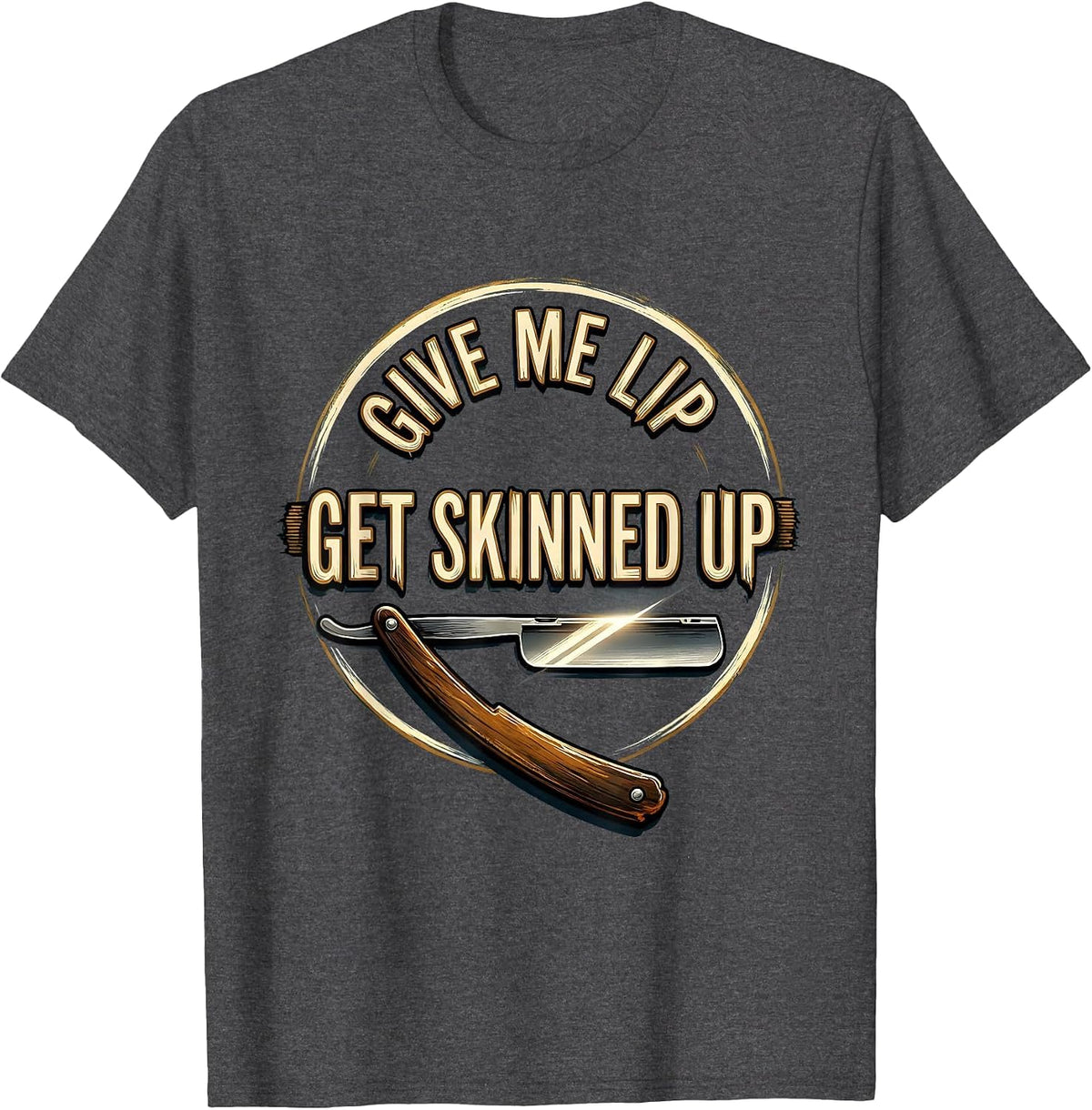 Men's Give Me Lip Get Skinned Up Funny Barber Bald Men Gift T-Shirt - Dark Heather Grey