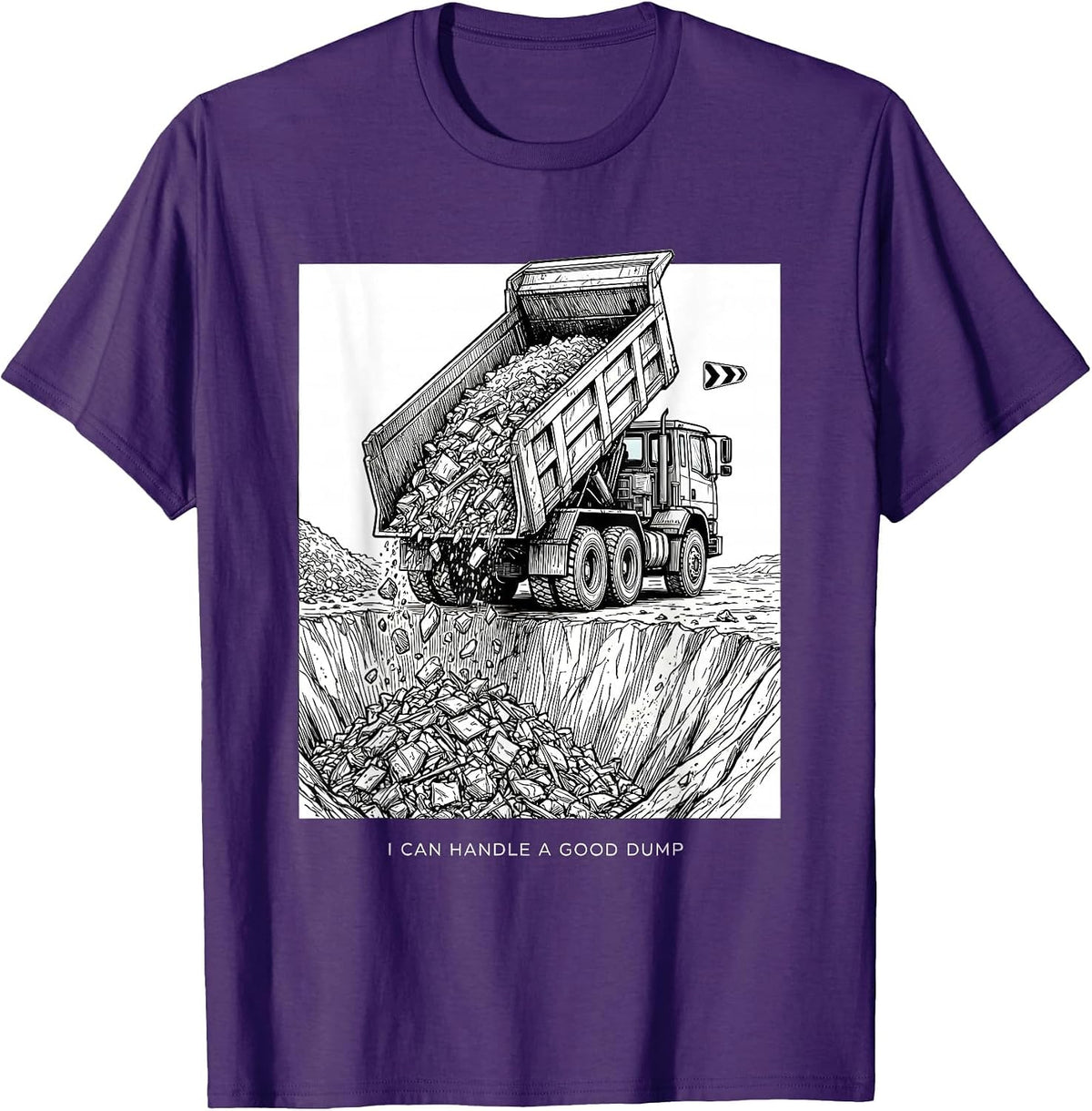 I Can Handle A Good Dump Funny Dump Truck Driver Humor T-Shirt - Purple