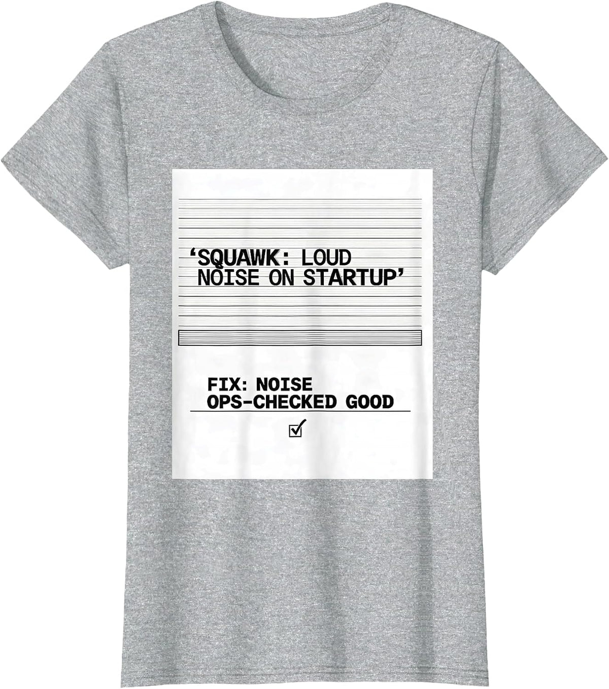 Women's Squawk: Loud Noise On Startup / Fix: Noise Ops-Checked Good T-Shirt - Heather Grey