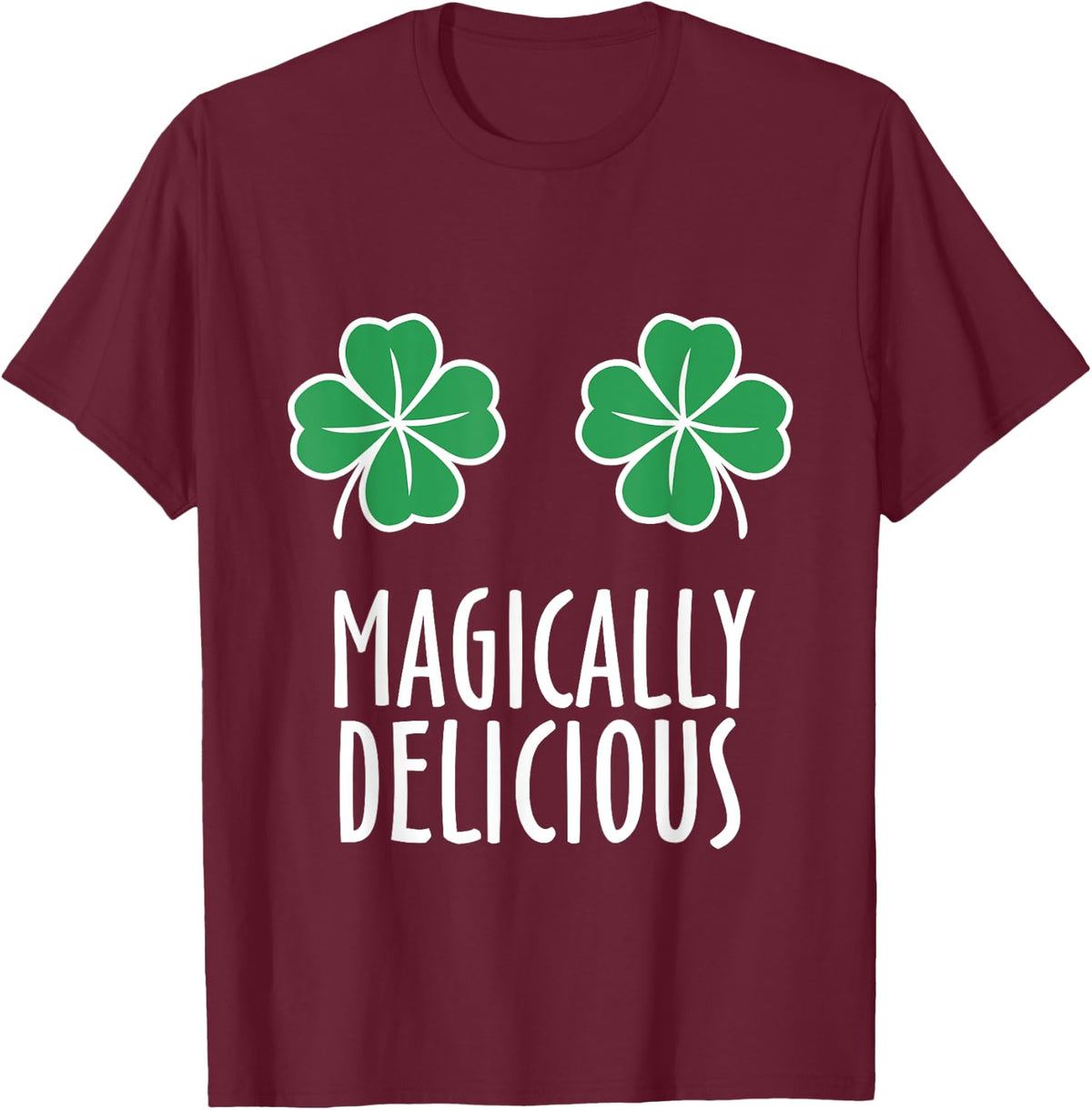 St. Patrick's Day Magically Delicious Shamrock Boobs T-Shirt T-Shirt - Burgundy