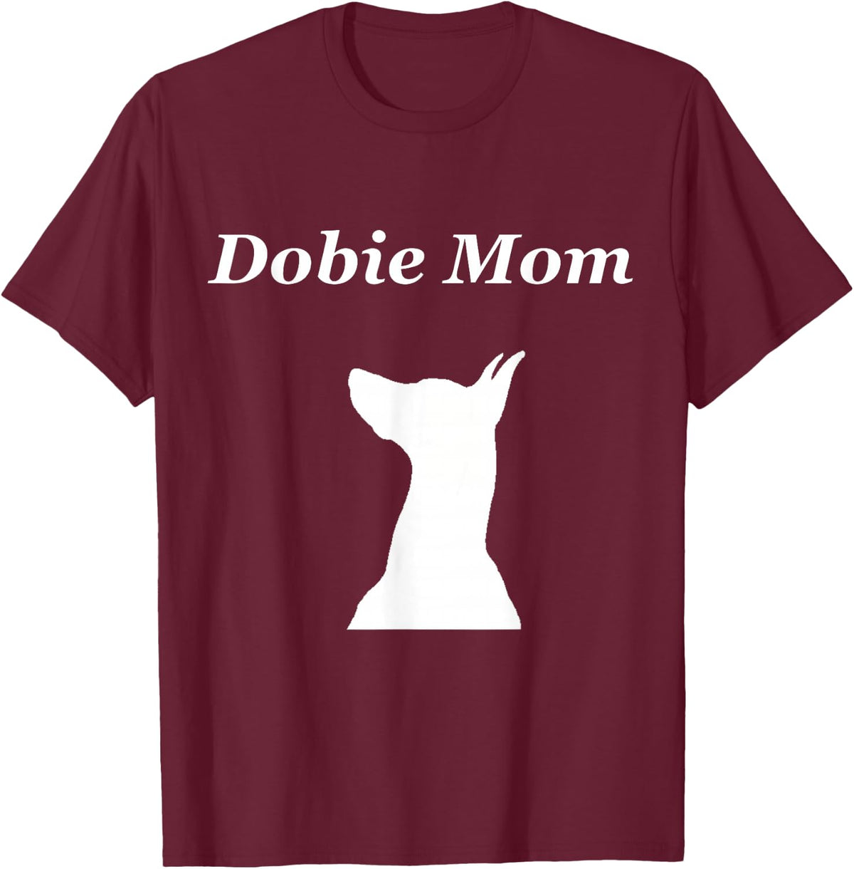 Dobie Mom, Dobe, Doberman Pinscher T-shirt T-Shirt - Burgundy