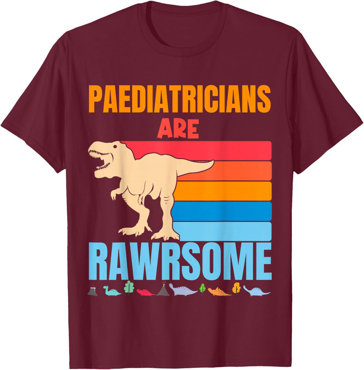 Paedriatricians are Awesome Kid Doctor Dinosaur Surgeon Gift T-Shirt - Burgundy