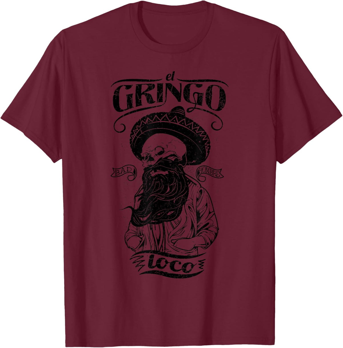 El Gringo Loco Bad Hombre T-Shirt, Funny Cinco De Mayo Tees and T Shirts for Men and Women - Burgundy