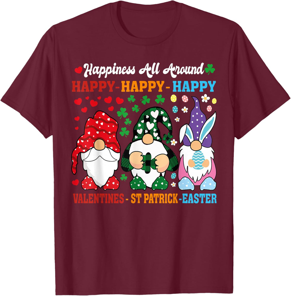 Happy Valentines St Patrick Easter Happy Holiday Gnome Funny T-Shirt - Burgundy