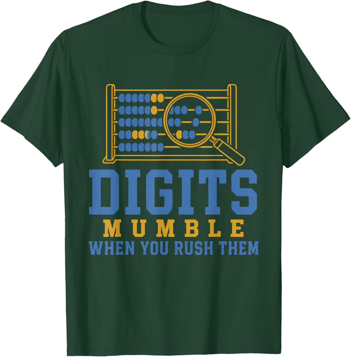 Digits Mumble When You Rush Them Funny Math Teacher T-Shirt - Dark Green
