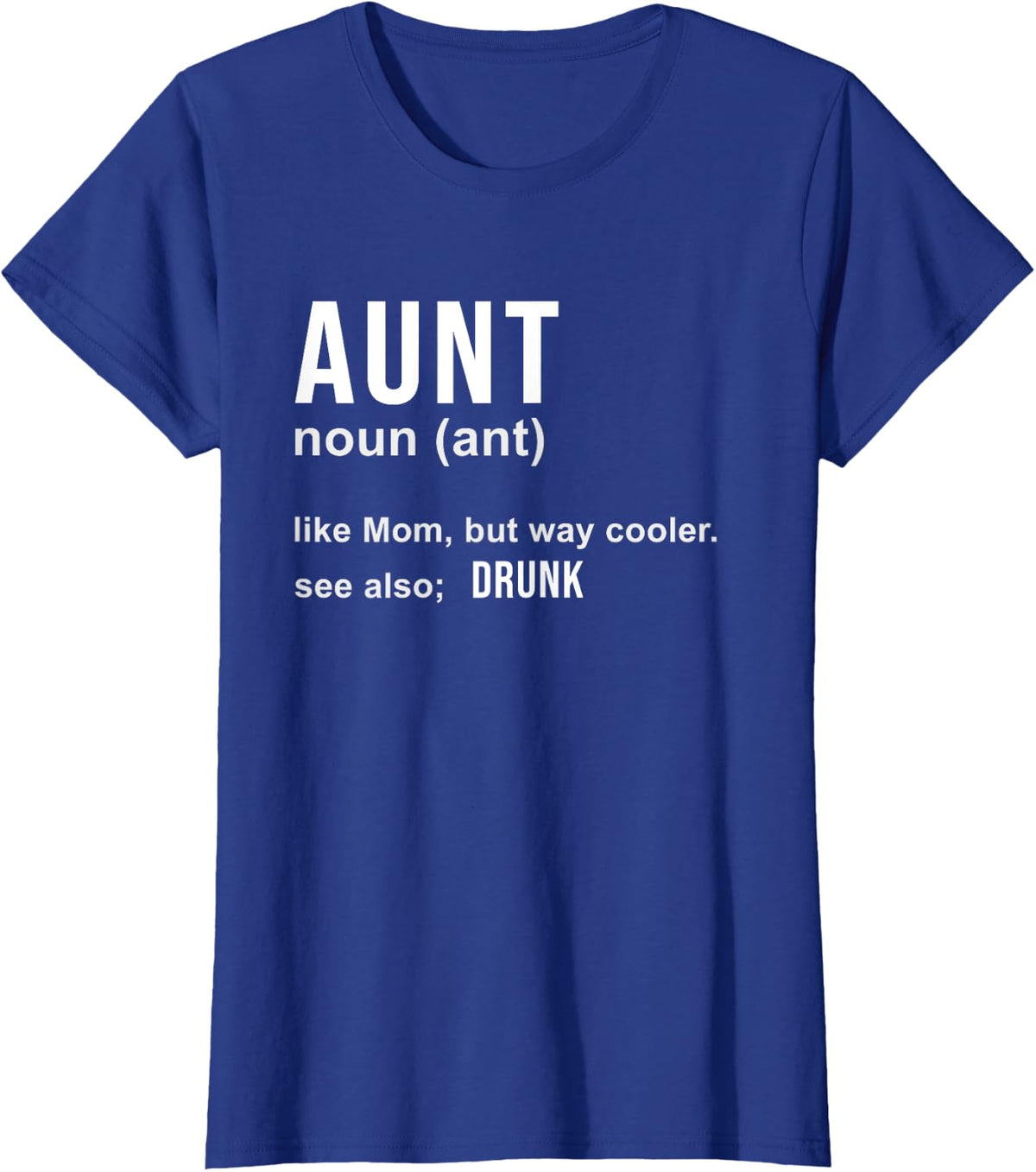 Aunt Like A Mom But Way Cooler Funny Auntie Gifts / Joke Gag T-Shirt - Royal Blue