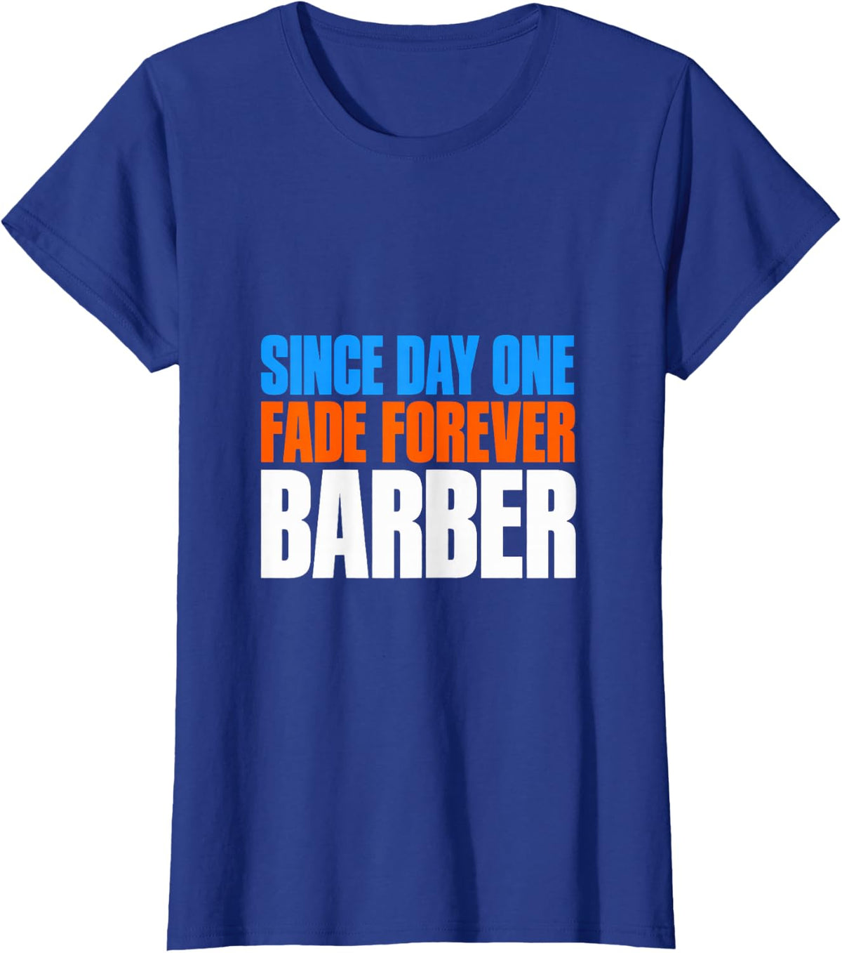 Barber Since Day One Fade Forever Hair Stylist Hair Salon T-Shirt - Royal Blue