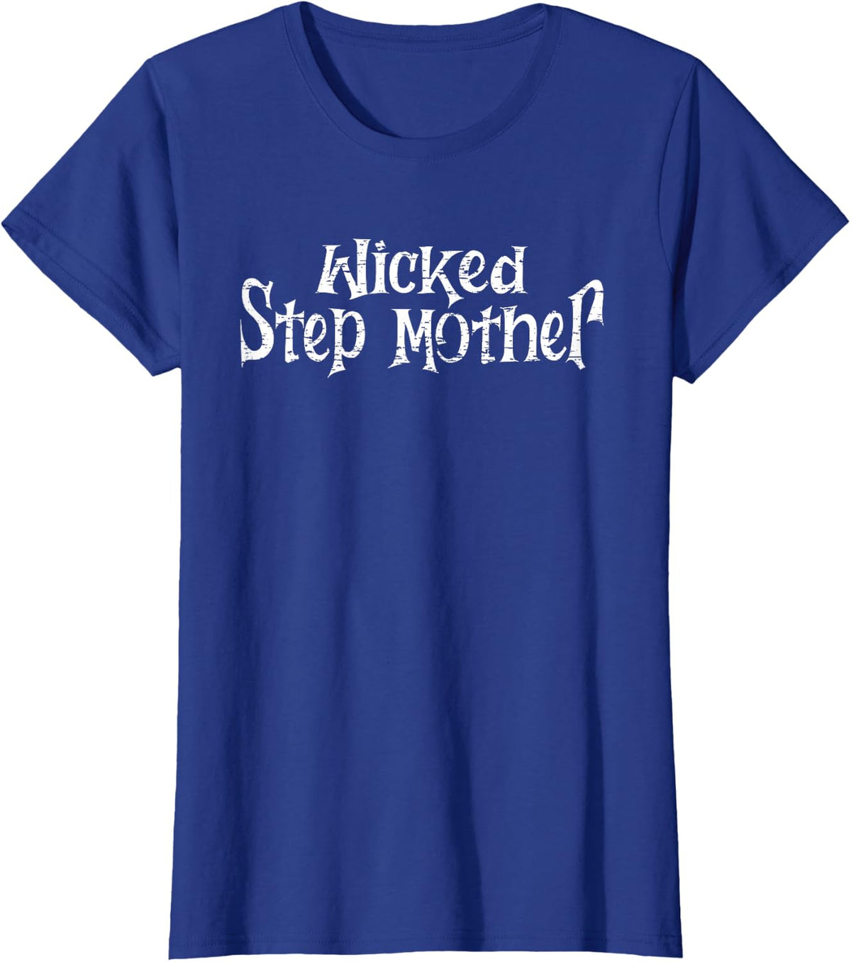 Wicked Stepmother | Stepmother Bonus Mom | Mother's Day T-Shirt - Royal Blue