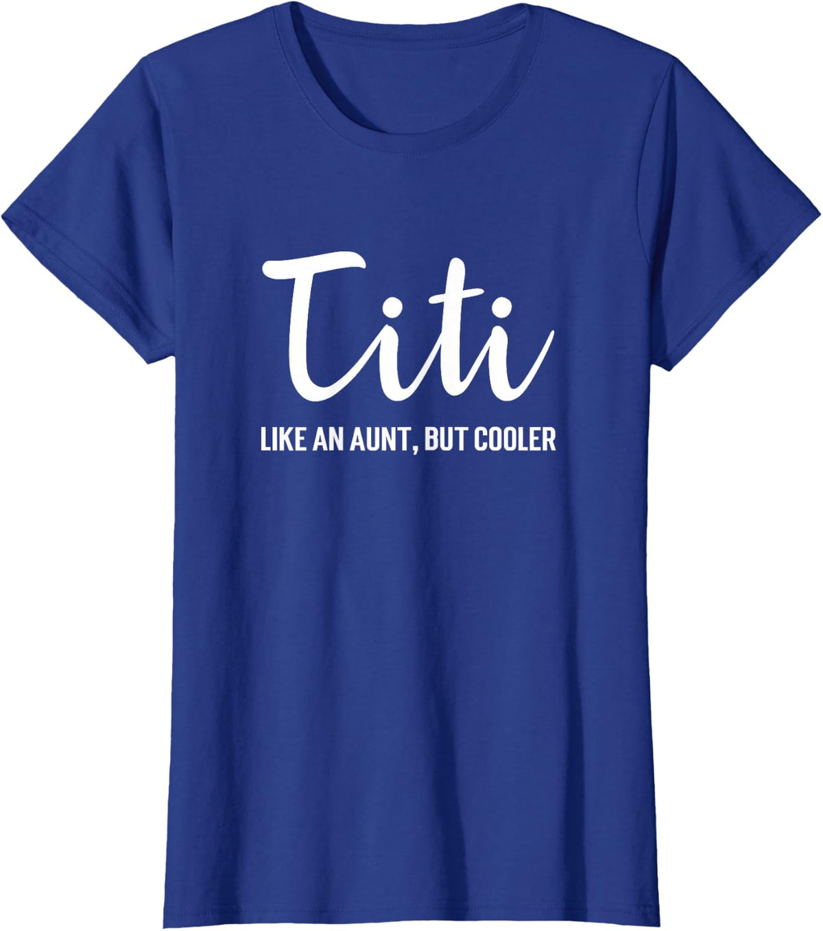 Funny Titi Like An Aunt But Cooler T-Shirt Auntie Gift Tee T-Shirt - Royal Blue