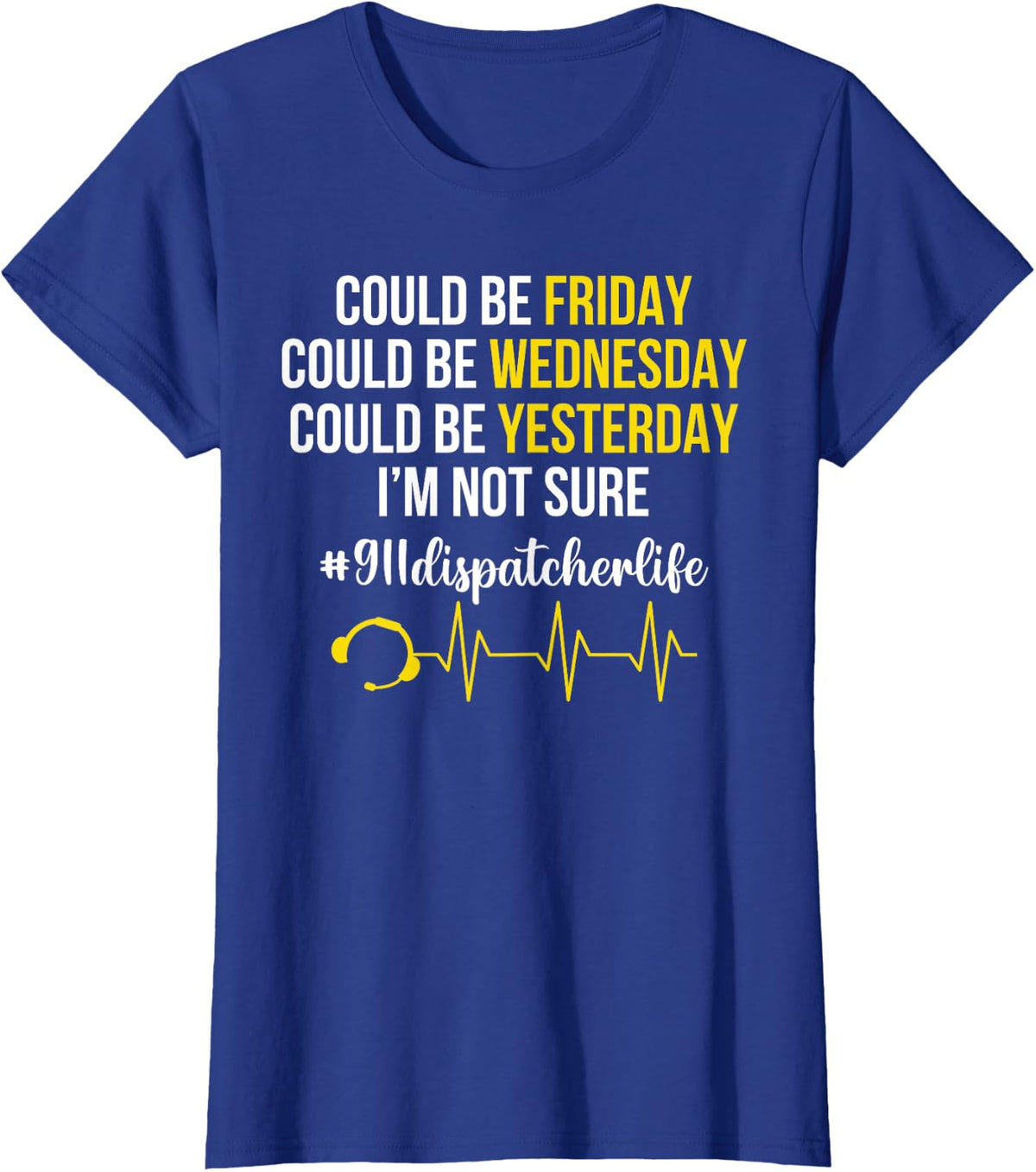 911 Dispatcher Life 911 Emergency Dispatcher 911 Operator T-Shirt - Royal Blue