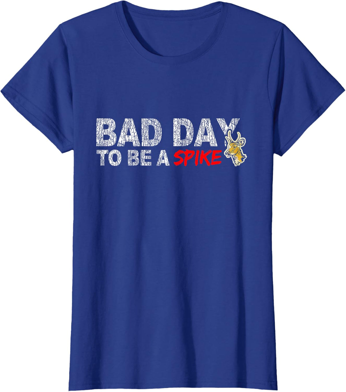 Hunting Bad Day To Be A Spike Funny Deer Hunting Hunter T-Shirt - Royal Blue