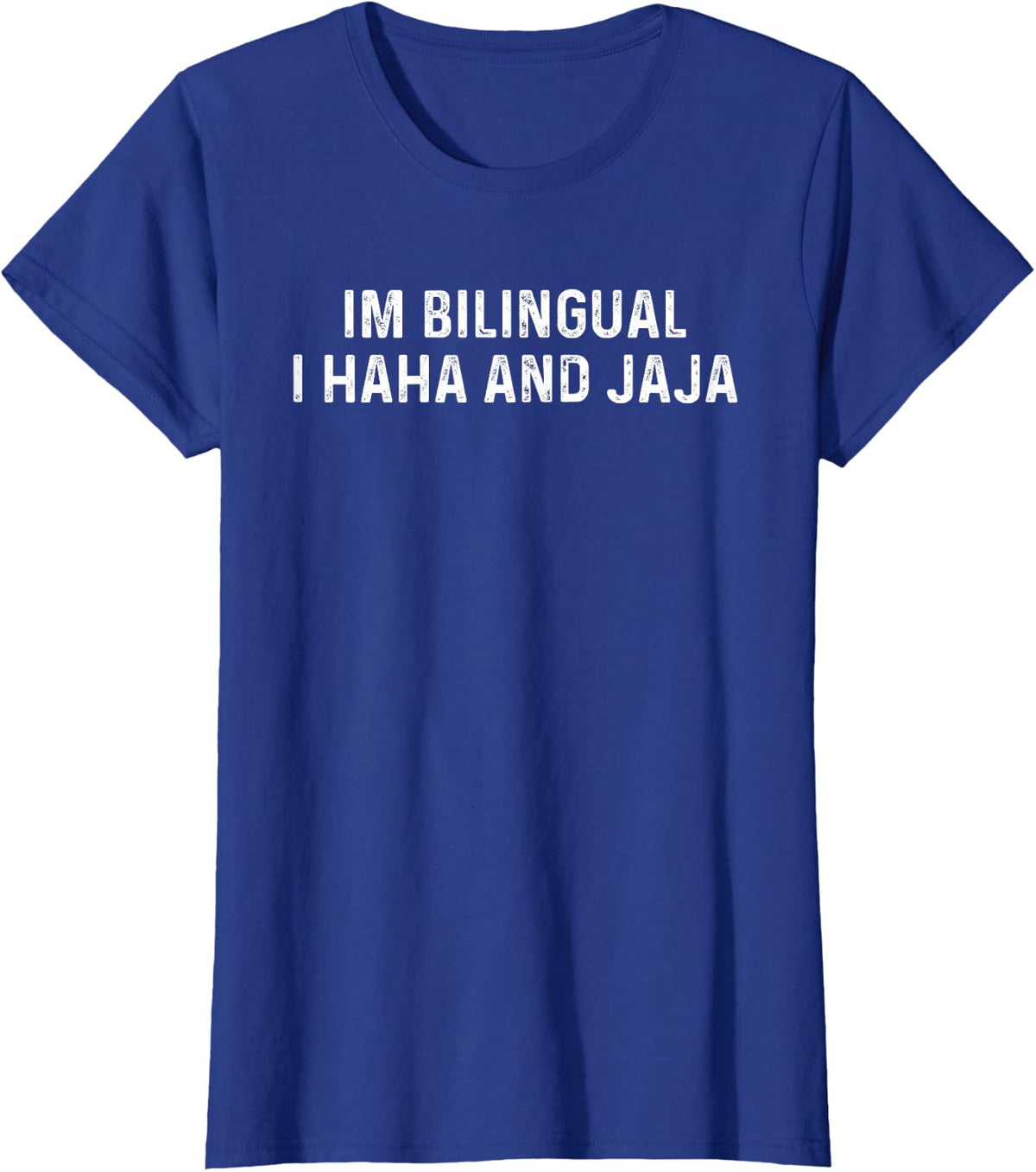 Im Bilingual I Haha and Jaja Funny Spanish Spanglish T-Shirt Tee for Men Women - Royal Blue