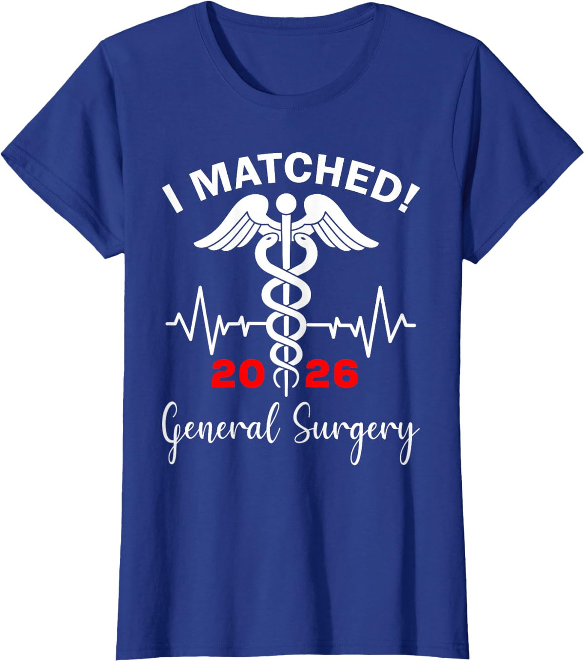 I Matched General Surgery Medicine Match Day 2026 Residency T-Shirt - Royal Blue
