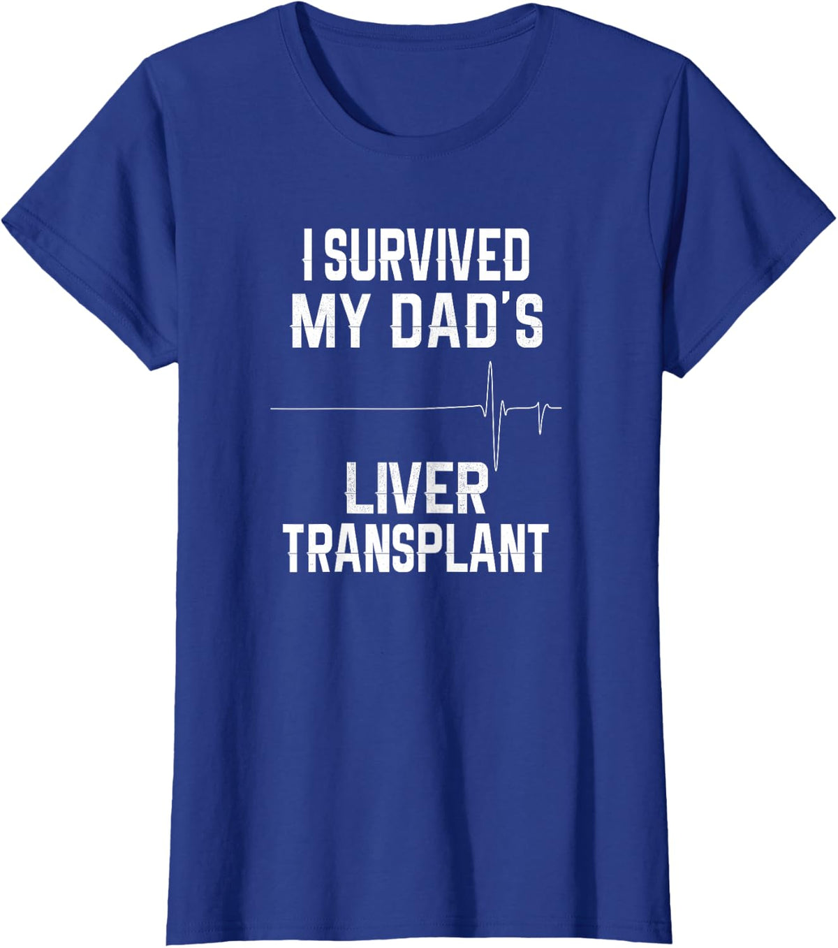 I Survived My Dad's Liver Transplant T-Shirt - Royal Blue