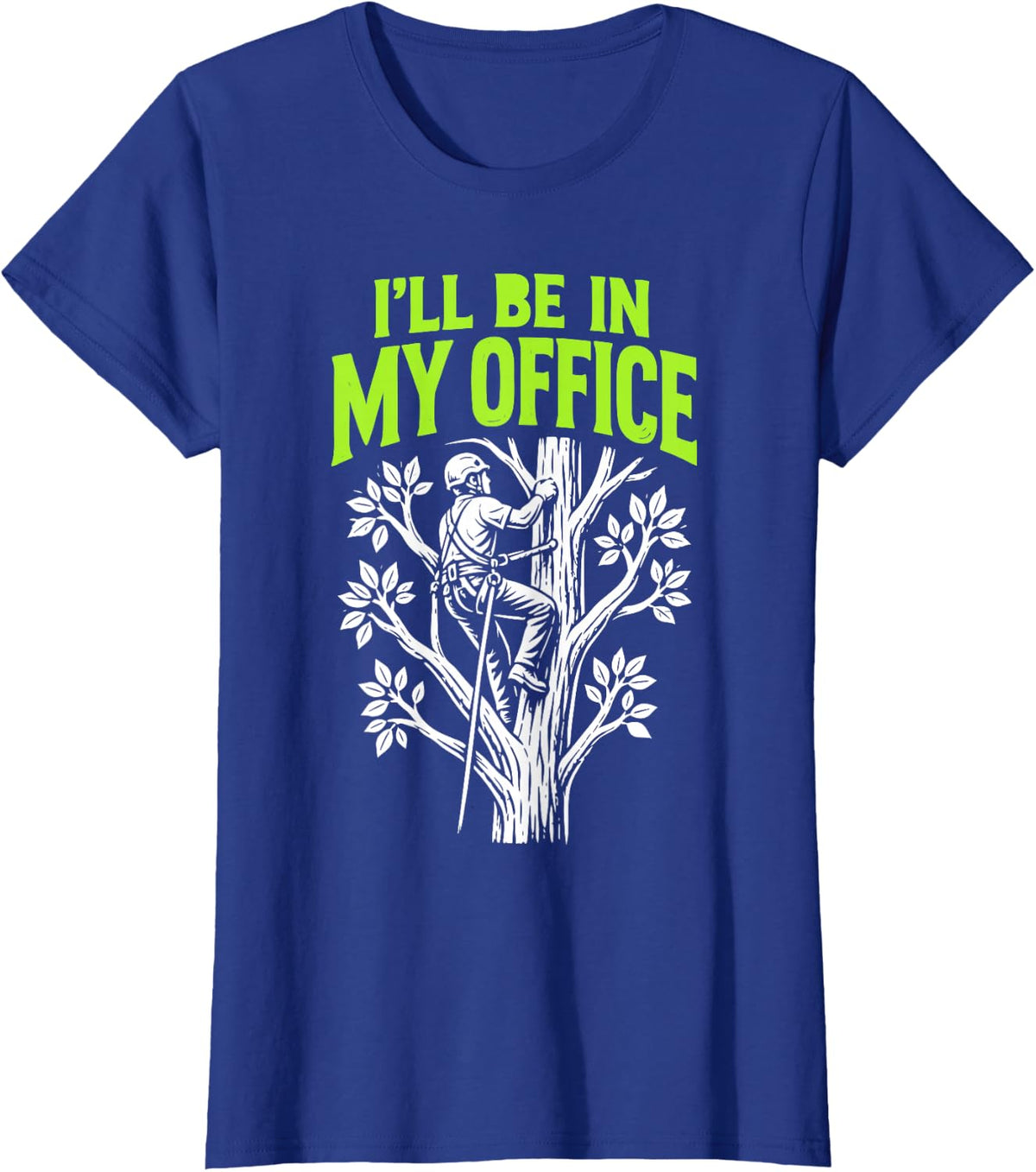 Arborist Forestry Funny Tree Climber T-Shirt - Royal Blue