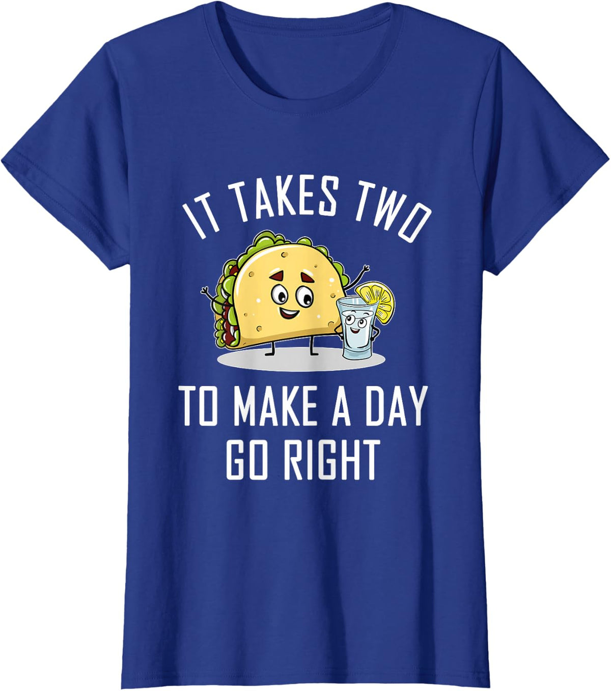 Funny Taco Tequila Lover Quote Gift Cinco De Mayo T-Shirt - Royal Blue